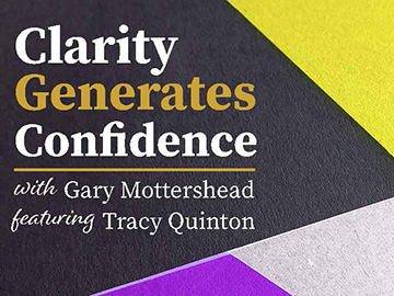 Clarity Generates Confidence podcast with Gary Mottershead - Guest is Tracy Quinton