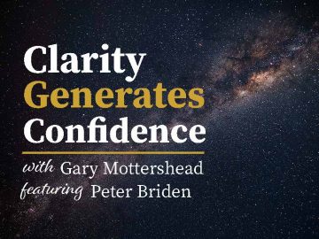 Clarity Generates Confidence podcast with Gary Mottershead - Guest is Peter Briden