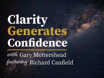 Clarity Generates Confidence podcast with Gary Mottershead - Guest is Richard Canfield